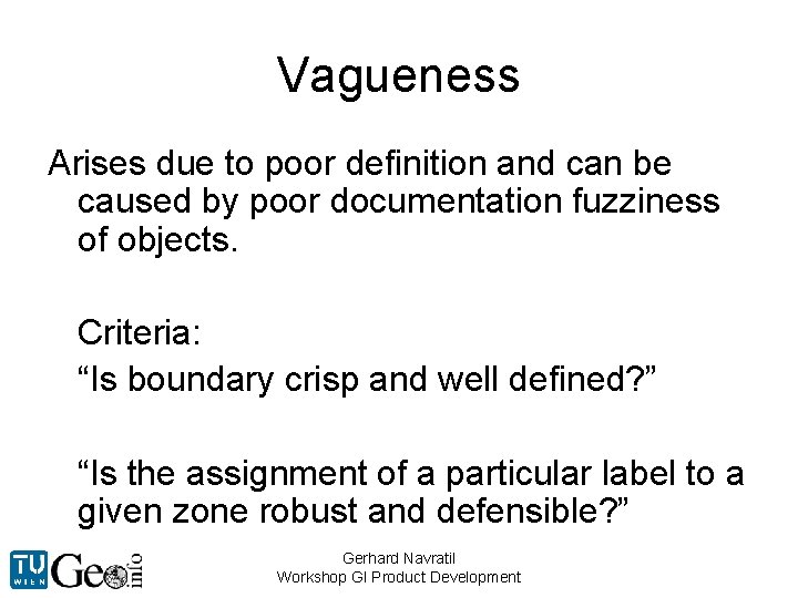 Vagueness Arises due to poor definition and can be caused by poor documentation fuzziness