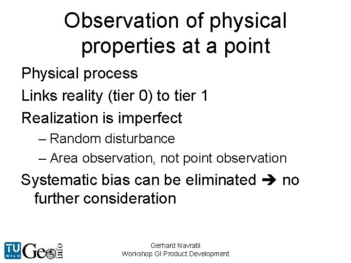Observation of physical properties at a point Physical process Links reality (tier 0) to