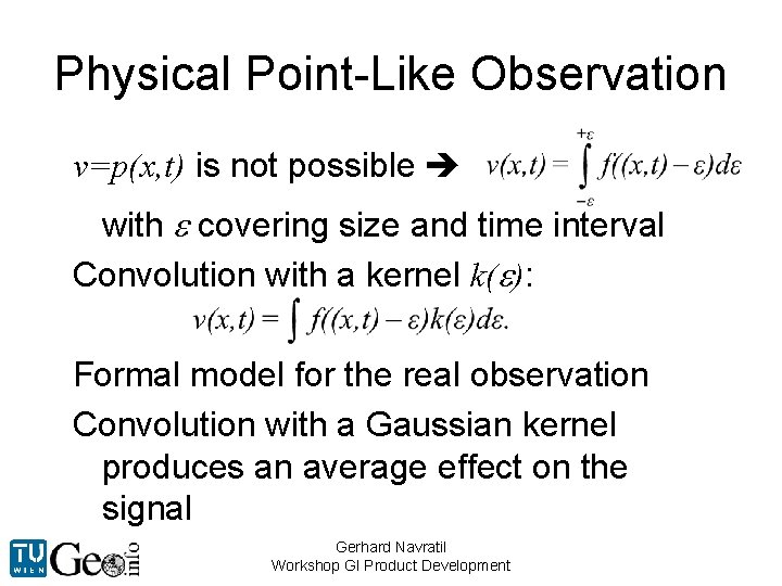 Physical Point-Like Observation v=p(x, t) is not possible with e covering size and time