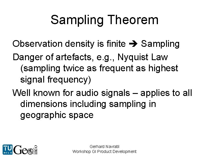 Sampling Theorem Observation density is finite Sampling Danger of artefacts, e. g. , Nyquist