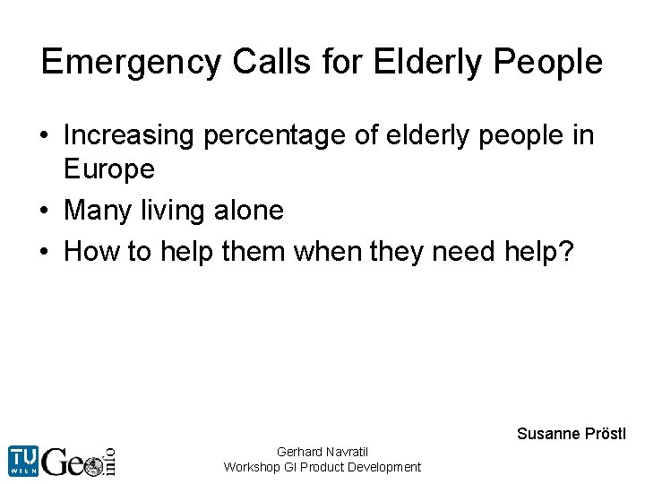 Emergency Calls for Elderly People • Increasing percentage of elderly people in Europe •