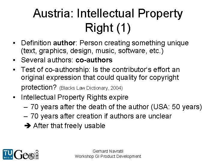 Austria: Intellectual Property Right (1) • Definition author: Person creating something unique (text, graphics,