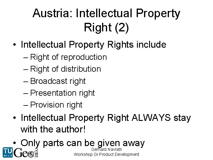 Austria: Intellectual Property Right (2) • Intellectual Property Rights include – Right of reproduction