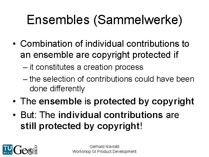 Ensembles (Sammelwerke) • Combination of individual contributions to an ensemble are copyright protected if