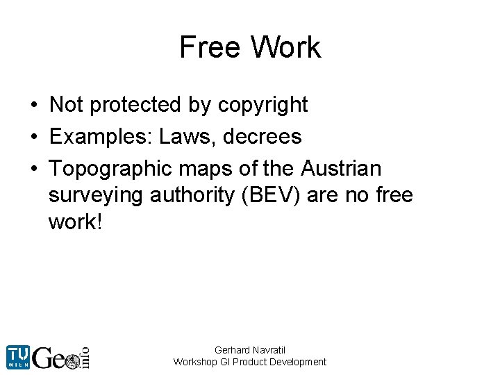 Free Work • Not protected by copyright • Examples: Laws, decrees • Topographic maps