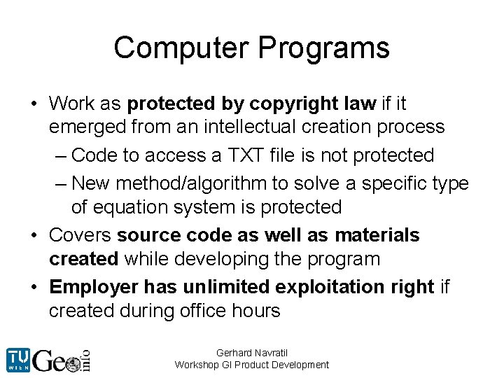 Computer Programs • Work as protected by copyright law if it emerged from an