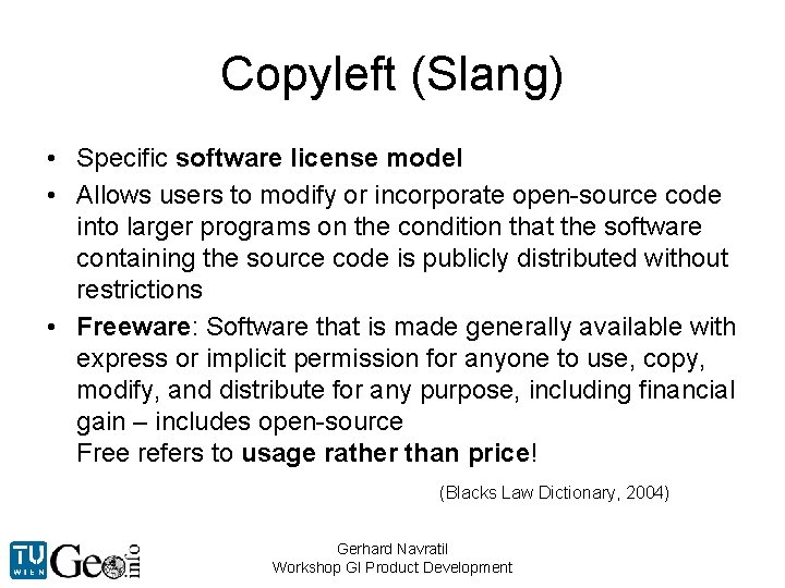 Copyleft (Slang) • Specific software license model • Allows users to modify or incorporate