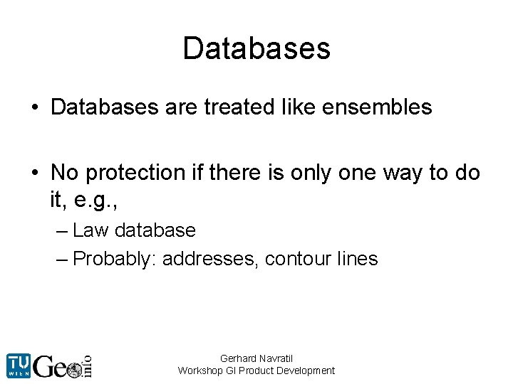 Databases • Databases are treated like ensembles • No protection if there is only