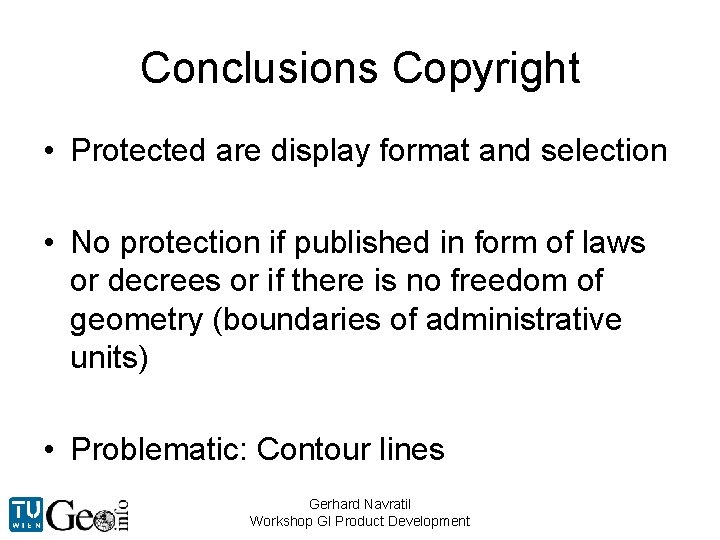 Conclusions Copyright • Protected are display format and selection • No protection if published