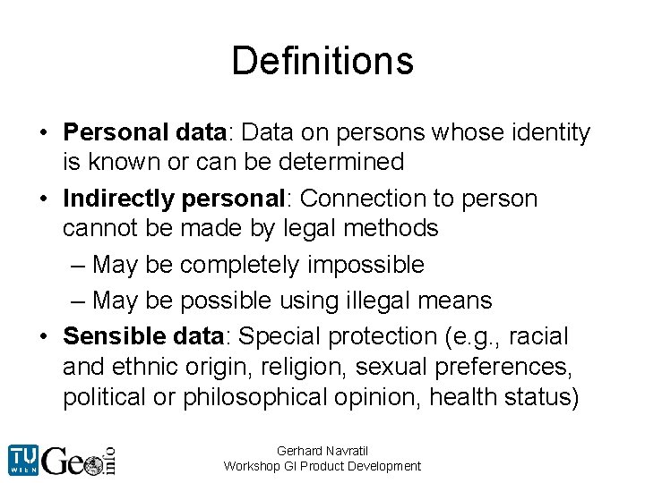 Definitions • Personal data: Data on persons whose identity is known or can be