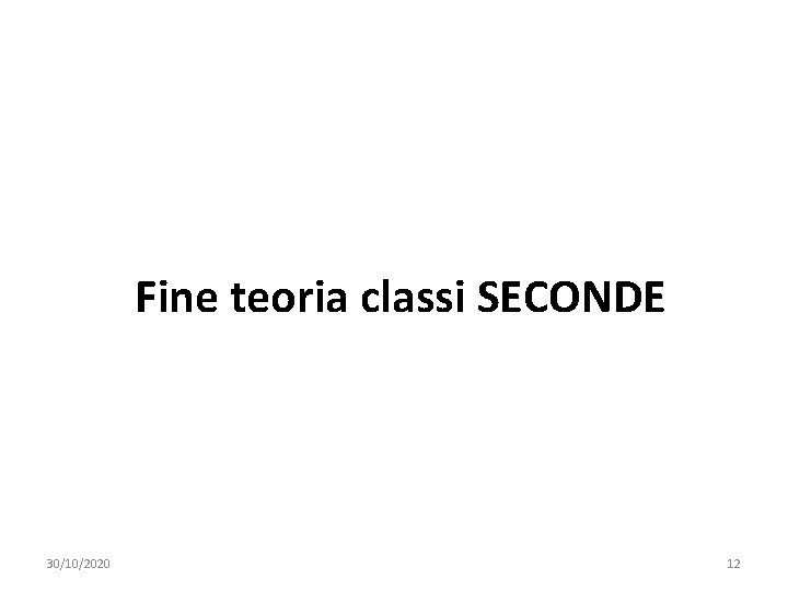 Fine teoria classi SECONDE 30/10/2020 12 