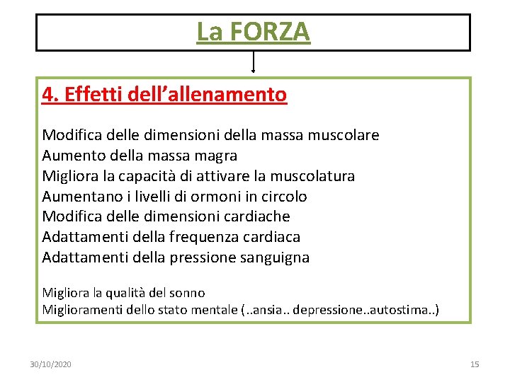 La FORZA 4. Effetti dell’allenamento Modifica delle dimensioni della massa muscolare Aumento della massa