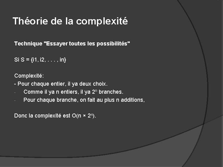 Théorie de la complexité Technique "Essayer toutes les possibilités" Si S = {i 1,