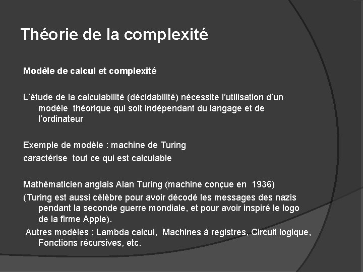 Théorie de la complexité Modèle de calcul et complexité L’étude de la calculabilité (décidabilité)