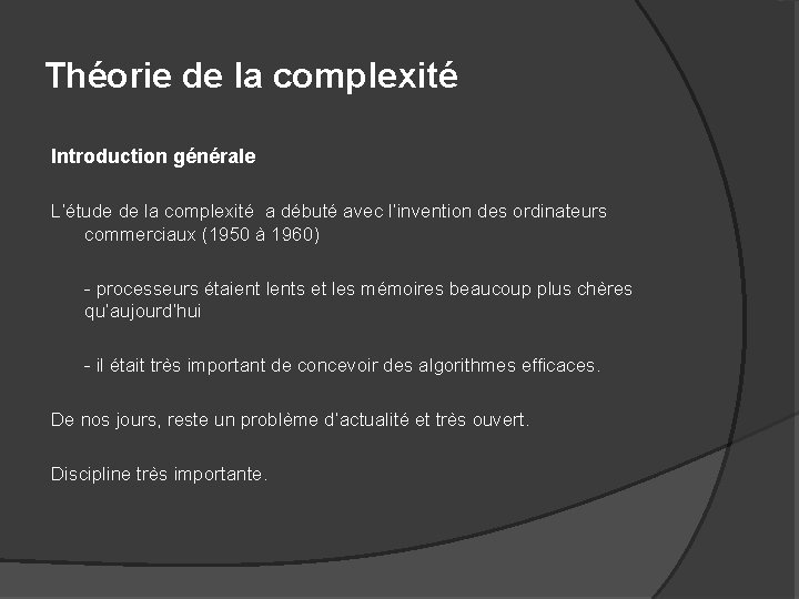 Théorie de la complexité Introduction générale L’étude de la complexité a débuté avec l’invention