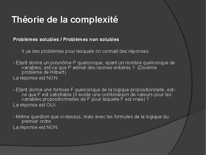 Théorie de la complexité Problèmes solubles / Problèmes non solubles Il ya des problèmes