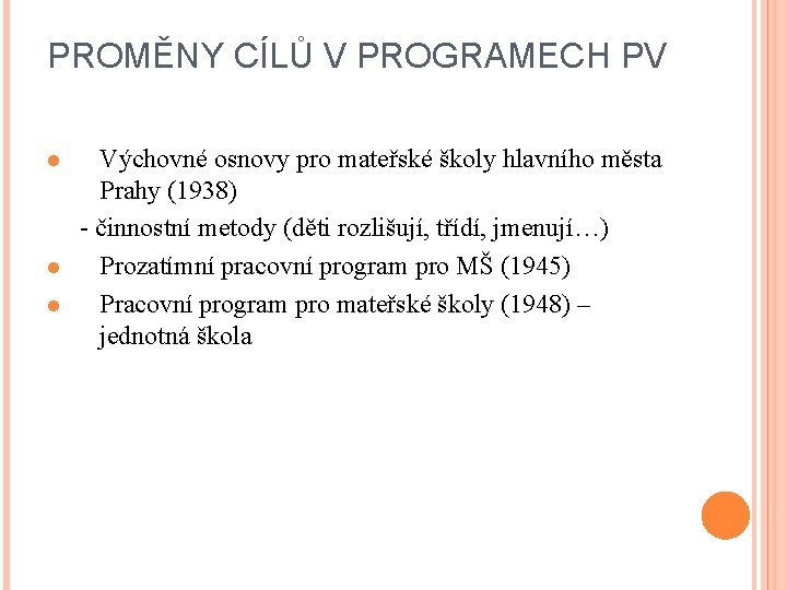 PROMĚNY CÍLŮ V PROGRAMECH PV Výchovné osnovy pro mateřské školy hlavního města Prahy (1938)