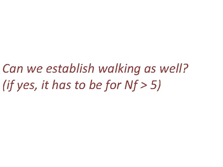 Can we establish walking as well? (if yes, it has to be for Nf