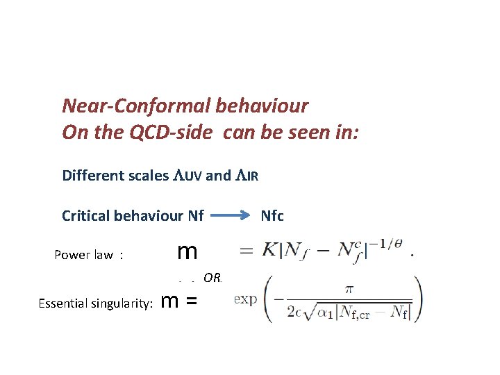 Near-Conformal behaviour On the QCD-side can be seen in: Different scales LUV and LIR