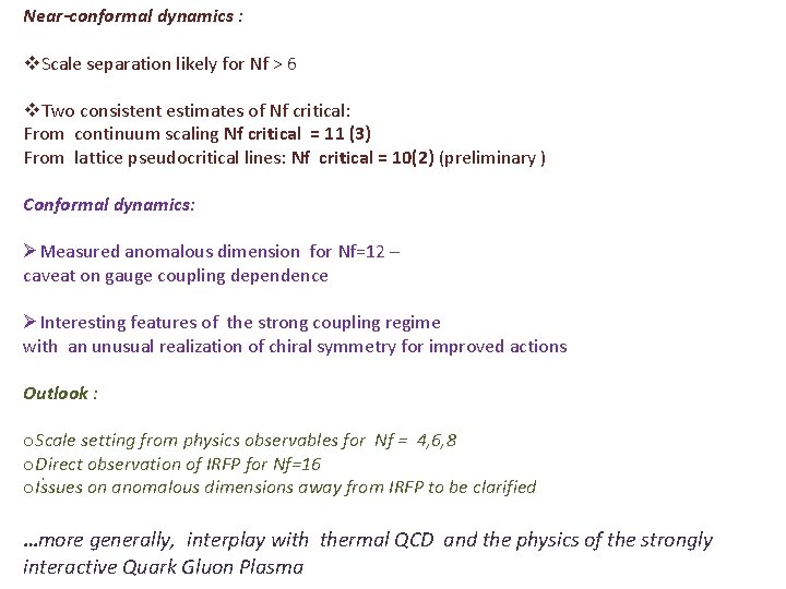 Near-conformal dynamics : v. Scale separation likely for Nf > 6 v. Two consistent