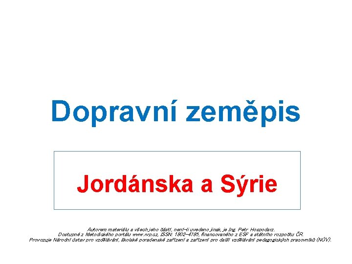 Dopravní zeměpis Jordánska a Sýrie Autorem materiálu a všech jeho částí, není-li uvedeno jinak,