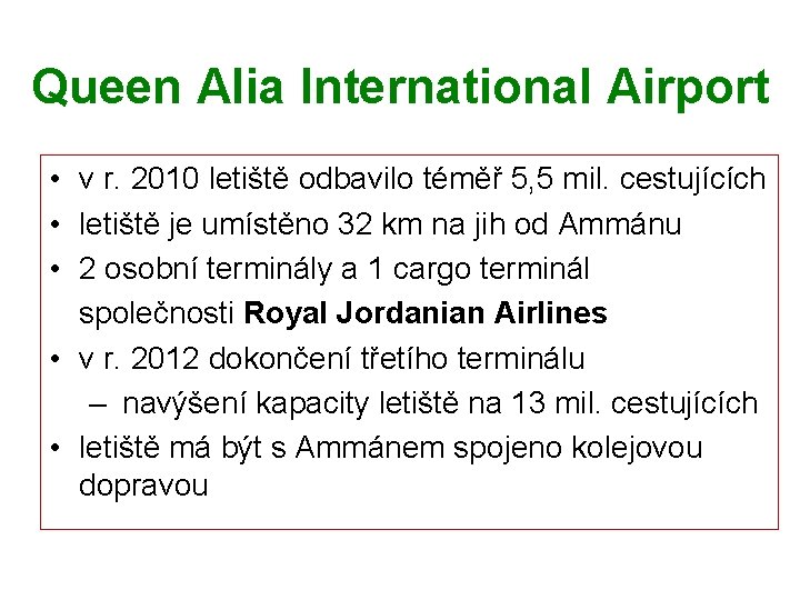 Queen Alia International Airport • v r. 2010 letiště odbavilo téměř 5, 5 mil.