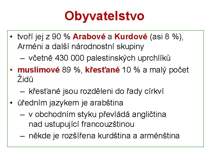 Obyvatelstvo • tvoří jej z 90 % Arabové a Kurdové (asi 8 %), Arméni