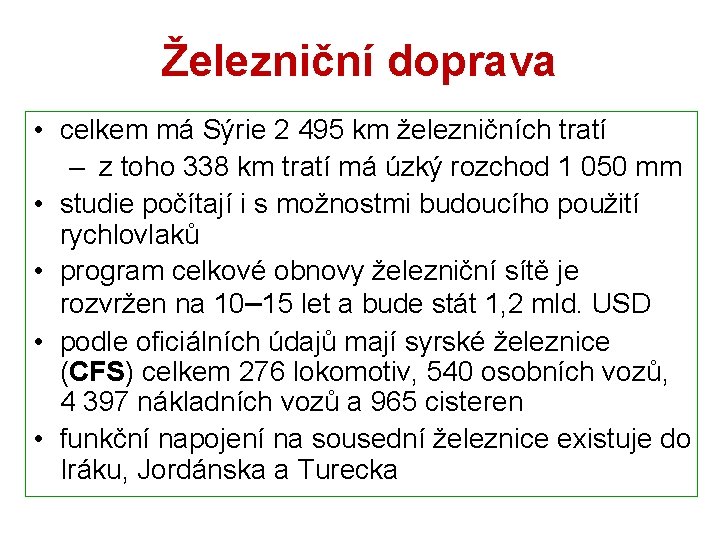 Železniční doprava • celkem má Sýrie 2 495 km železničních tratí – z toho