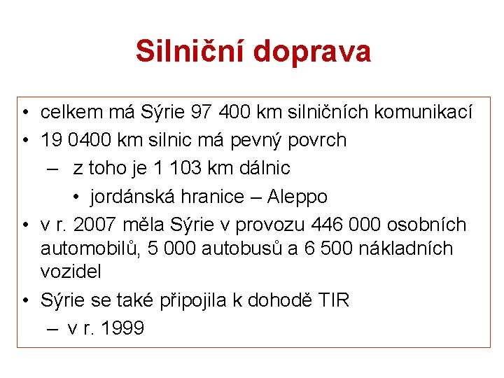 Silniční doprava • celkem má Sýrie 97 400 km silničních komunikací • 19 0400