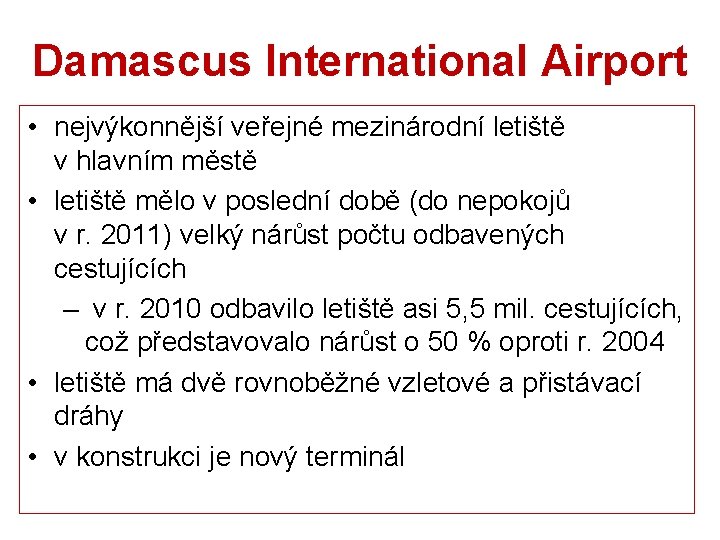 Damascus International Airport • nejvýkonnější veřejné mezinárodní letiště v hlavním městě • letiště mělo
