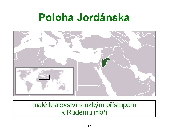 Poloha Jordánska malé království s úzkým přístupem k Rudému moři Zdroj 2 