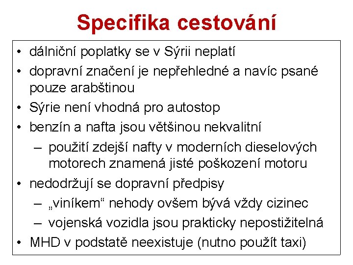 Specifika cestování • dálniční poplatky se v Sýrii neplatí • dopravní značení je nepřehledné