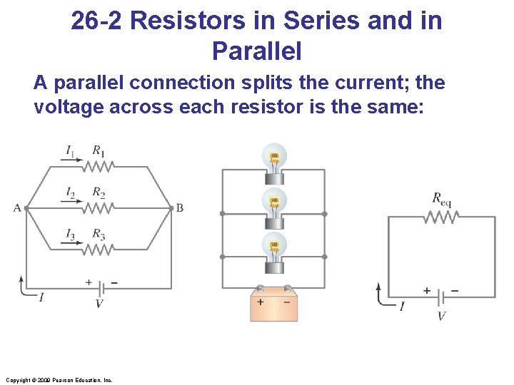 26 -2 Resistors in Series and in Parallel A parallel connection splits the current;