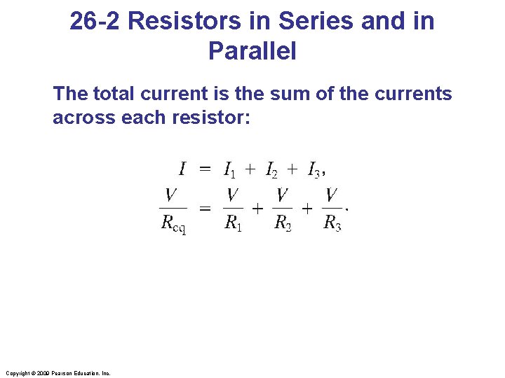 26 -2 Resistors in Series and in Parallel The total current is the sum