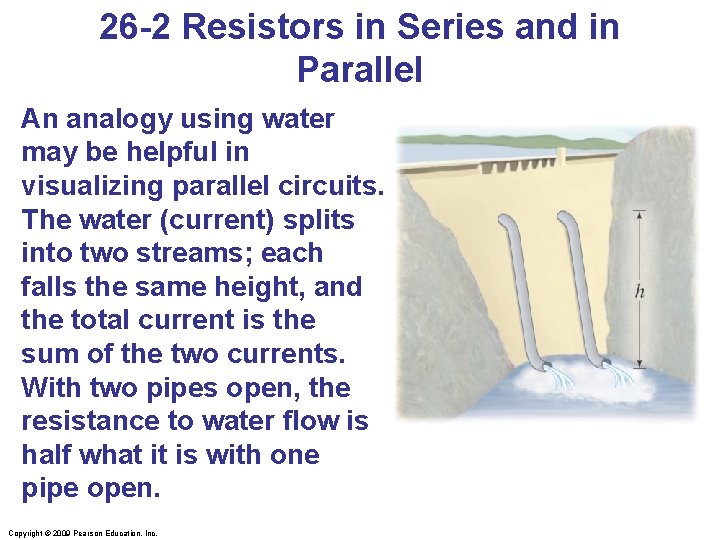 26 -2 Resistors in Series and in Parallel An analogy using water may be