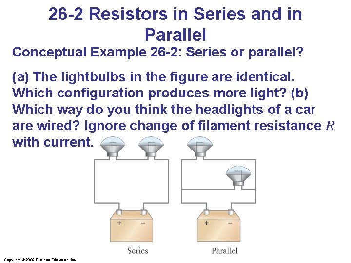 26 -2 Resistors in Series and in Parallel Conceptual Example 26 -2: Series or