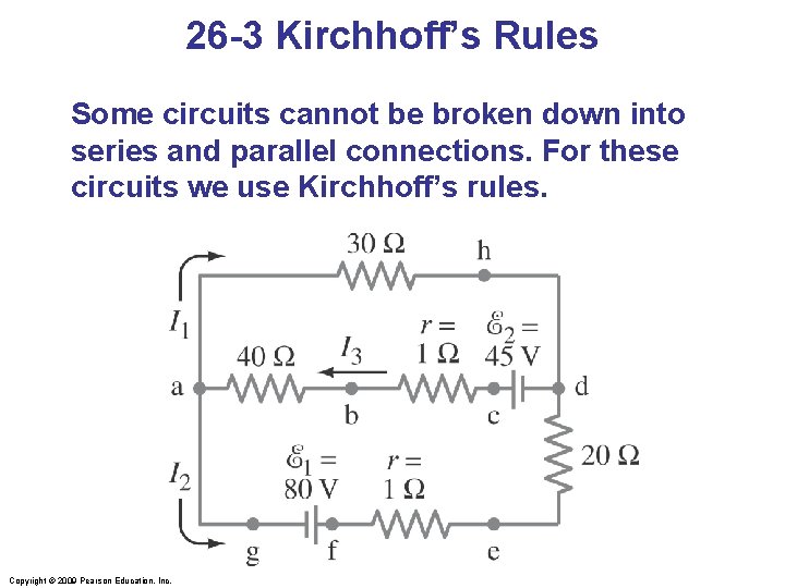 26 -3 Kirchhoff’s Rules Some circuits cannot be broken down into series and parallel