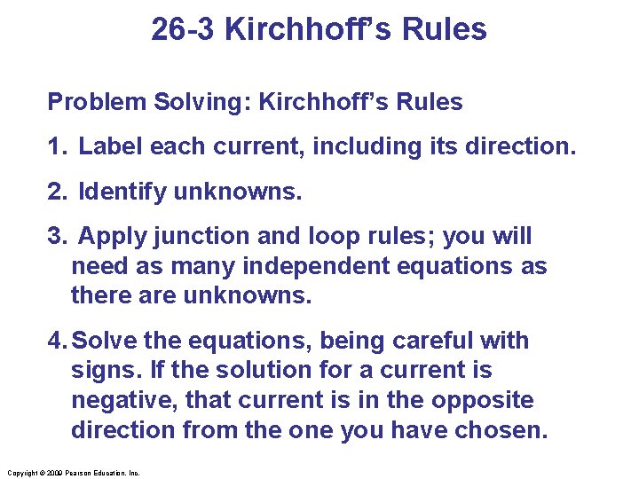 26 -3 Kirchhoff’s Rules Problem Solving: Kirchhoff’s Rules 1. Label each current, including its