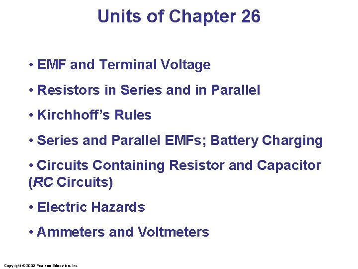 Units of Chapter 26 • EMF and Terminal Voltage • Resistors in Series and