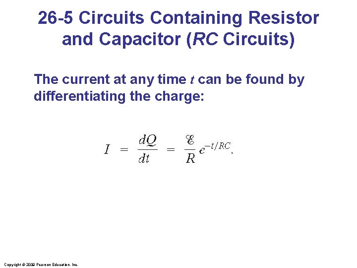 26 -5 Circuits Containing Resistor and Capacitor (RC Circuits) The current at any time