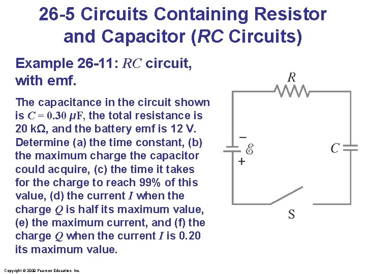 26 -5 Circuits Containing Resistor and Capacitor (RC Circuits) Example 26 -11: RC circuit,