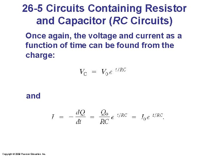 26 -5 Circuits Containing Resistor and Capacitor (RC Circuits) Once again, the voltage and