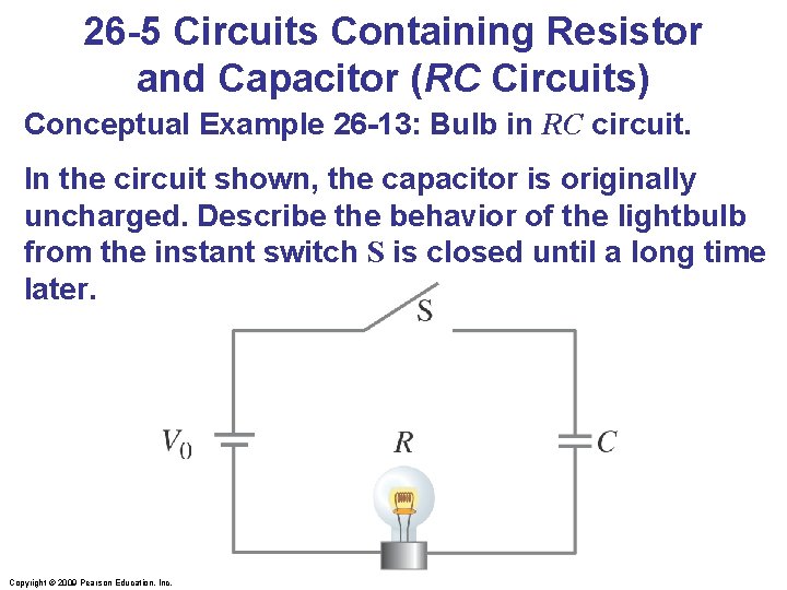 26 -5 Circuits Containing Resistor and Capacitor (RC Circuits) Conceptual Example 26 -13: Bulb