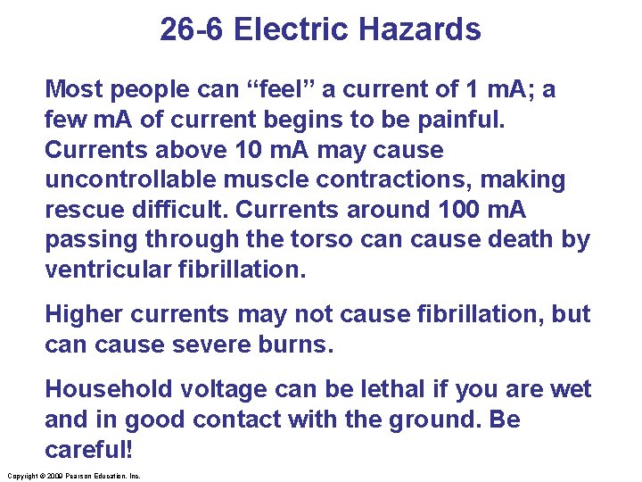 26 -6 Electric Hazards Most people can “feel” a current of 1 m. A;