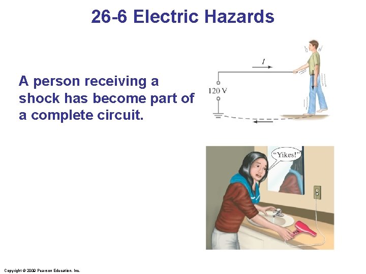 26 -6 Electric Hazards A person receiving a shock has become part of a