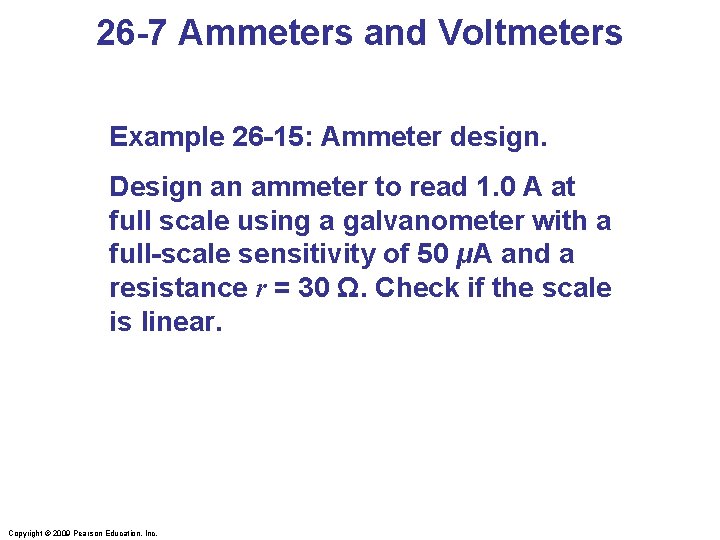 26 -7 Ammeters and Voltmeters Example 26 -15: Ammeter design. Design an ammeter to