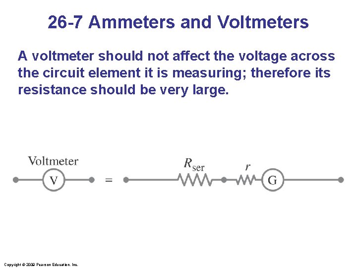 26 -7 Ammeters and Voltmeters A voltmeter should not affect the voltage across the