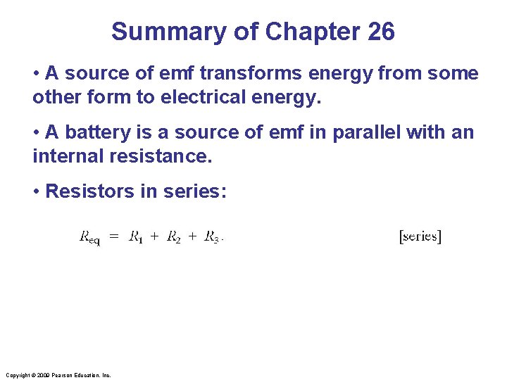 Summary of Chapter 26 • A source of emf transforms energy from some other