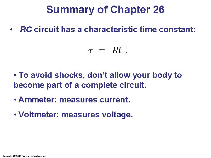 Summary of Chapter 26 • RC circuit has a characteristic time constant: • To