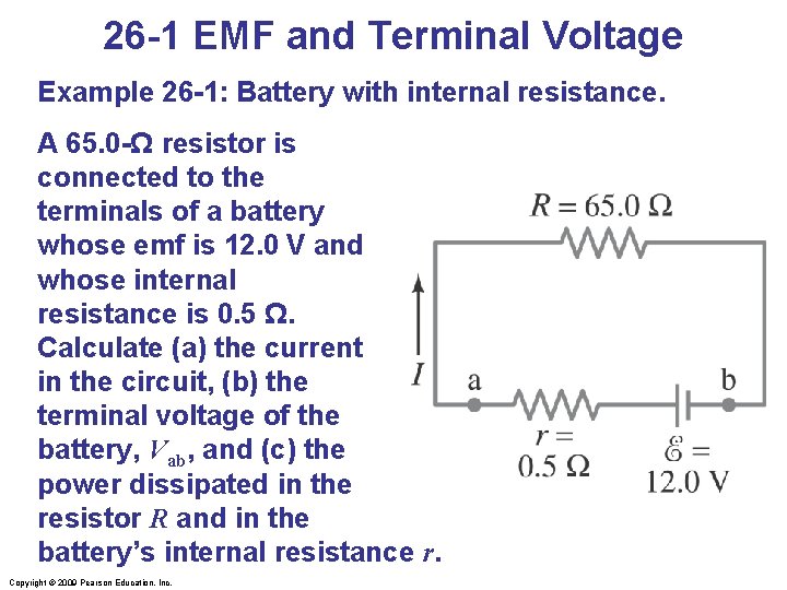 26 -1 EMF and Terminal Voltage Example 26 -1: Battery with internal resistance. A
